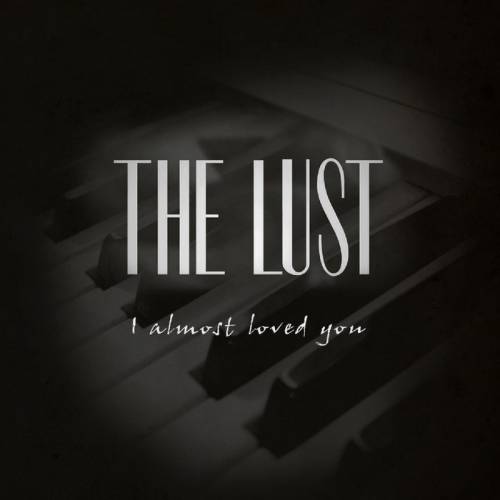 The Lust : I Almost Loved You